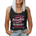 Womens Its A Frankie Thing You Wouldnt UnderstandGift Women Tank Top Basic Casual Daily Weekend Graphic
