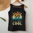 50Th Birthday My Mom Is 50 And Still Cool Retro Vintage Women Tank Top Unique Gifts