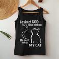 I Asked God For A True Friend So He Sent Me A My Cat Women Tank Top Unique Gifts