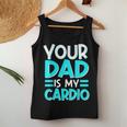Your Dad Is My Cardio Best Mom Ever Motherhood Mama Women Tank Top Unique Gifts