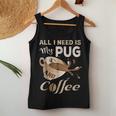 I Need My Pug And Coffee For Women Mom Dad Funny Women Tank Top Basic Casual Daily Weekend Graphic Funny Gifts