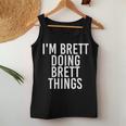 Im Brett Doing Brett Things Funny Christmas Gift Idea Women Tank Top Basic Casual Daily Weekend Graphic Funny Gifts
