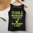 Tequila May Not Be The Answer Its Worth A ShotWomen Tank Top Unique Gifts