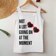 Not A Lot Going On At The Moment Women Tank Top Unique Gifts