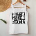 Somebody’S Loud Mouth Volleyball Mom Retro Wavy Groovy Back Women Tank Top Unique Gifts