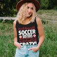 Crazy Soccer Sister We Dont Just Look Crazy Women Tank Top Gifts for Her