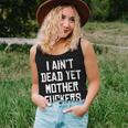 I Aint Dead Yet Mother Fuckers Old People Gag Gifts V7 Women Tank Top Basic Casual Daily Weekend Graphic Gifts for Her