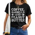 Coffee Barbells And Peanut Butter Weightlifting Women T-shirt