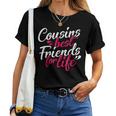 Cousins Best For Life Friends Cousin Sister Brother Family Women T-shirt