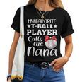 My Favorite Tball Player Calls Me Nana Tball Mom Grandma Women T-shirt