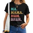 Womens Ma Mama Mom Bruh Mommy And Me Boy Mom Women T-shirt