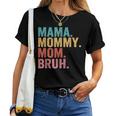 Mama To Mommy To Mom To Bruh Mommy And Me Boy Mom Life Women T-shirt