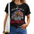 She Is Not Just A Soldier She Is My Daughter Veteran Dad Mom Women T-shirt