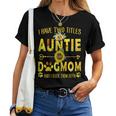 I Have Two Titles Auntie And Dog Mom Sunflower Women T-shirt