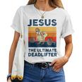 Jesus The Ultimate Deadlifter Gym Bodybuliding Fitness Women T-shirt