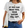 If You Can Read This Your Sister Fell Off Women T-shirt