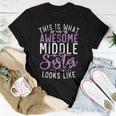 This Is What An Awesome Middle Sister Looks Middle Sister Women T-shirt Unique Gifts