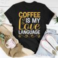 Coffee Is My Love Language Drinking Coffee Women Men Women T-shirt Unique Gifts