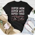 Cute Super Mom Super Wife Super Tired Women T-shirt Unique Gifts