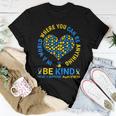 Down Syndrome Awareness Be Kind World Down Syndrome Day 2023 Women T-shirt Unique Gifts