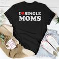 Funny Love Dating I Love Single Moms Women T-shirt Funny Gifts