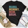 Mama To Mommy To Mom To Bruh Mommy And Me Boy Mom Life Women T-shirt Unique Gifts