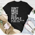 Mens Dont Mess With Old People Fathers Day Gift For Dad Husband Women T-shirt Funny Gifts