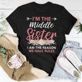Im The Middle Sister The Reason We Have Rules Older Sister Women T-shirt Unique Gifts