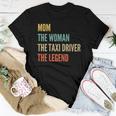 The Mom The Woman The Taxi Driver The Legend Women T-shirt Funny Gifts