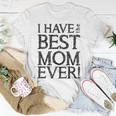I Have The Best Mom Ever Short Sleeve Unisex Graphic Women T-shirt Funny Gifts