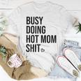 Busy Doing Hot Mom Shit Go Ask DadI Love Hot Moms Women T-shirt Unique Gifts