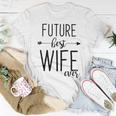 Future Best Wife Ever | Wife To Be Fiancee Women T-shirt Funny Gifts