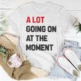A Lot Going On At The Moment Women T-shirt Unique Gifts