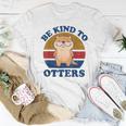 Otter- Be Kind To Otters Funny Kids Men Women Boy Gifts Women T-shirt Funny Gifts