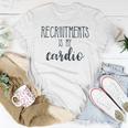 Recruitments Is My Cardio Sorority SisterWomen T-shirt Unique Gifts