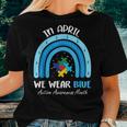 In April We Wear Blue Puzzle Rainbow Autism Awareness Month Women T-shirt Gifts for Her
