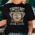 Asshole Dad And Smartass Daughter Best Friends For Life Women T-shirt Gifts for Her
