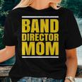 Band Director Mom Mother Musician Marching Band Orchestra Women T-shirt Gifts for Her