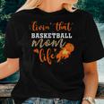 Basketball Mom Livin That Basketball Mom Life Women T-shirt Gifts for Her