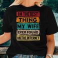 Best Thing My Wife Ever Found On The Internet Funny Husband Women T-shirt Gifts for Her