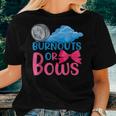 Burnouts Or Bows Gender Reveal Party Idea For Mom Or Dad Women T-shirt Gifts for Her