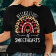 My Class Is Full Of Sweethearts Rainbow Teacher Valentine V11 Women T-shirt Gifts for Her