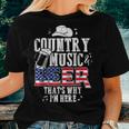 Country Music And Beer Thats Why Im Here Women T-shirt Gifts for Her