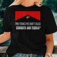 Cowboys And Tequila Rodeo Are Two Things We Dont Chase Women T-shirt Gifts for Her
