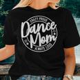Crazy Proud Dance Mom Always Loud Dance Lover Women T-shirt Gifts for Her
