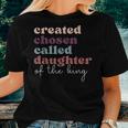 Created Chosen Called Daughter Of The-King Biblical Women T-shirt Gifts for Her