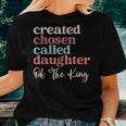 Created Chosen Called Daughter Of The-King Women T-shirt Gifts for Her