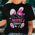Cute Bunnies Easter Im The Nurse Nurse Life Rn Nursing Women T-shirt Gifts for Her