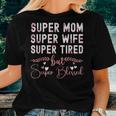 Cute Super Mom Super Wife Super Tired Women T-shirt Gifts for Her