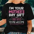 Im Your Dad Says Youre Welcome Women T-shirt Gifts for Her